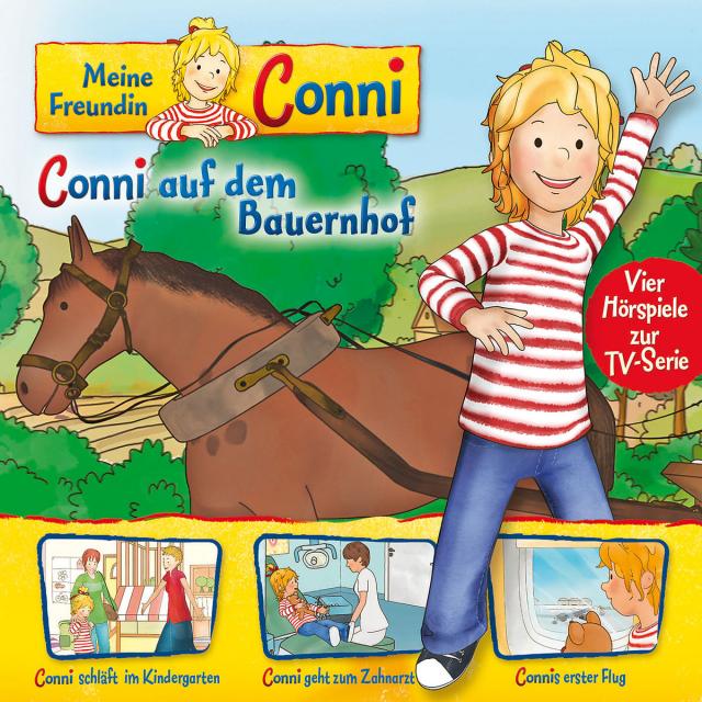 Meine Freundin Conni - Hörspiel zur TV-Serie / 02: Conni auf dem Bauernhof / Conni schläft im Kindergarten / Conni geht zum Zahnarzt / Connis erster Flug