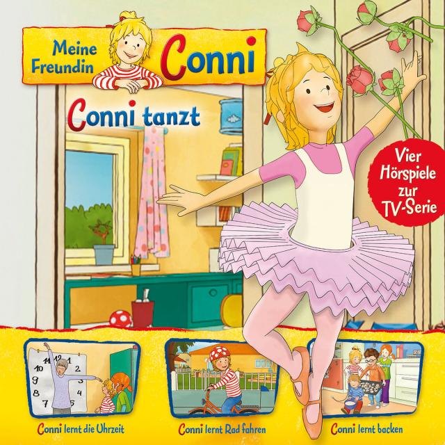 Meine Freundin Conni - Hörspiel zur TV-Serie / 03: Conni tanzt / Conni lernt die Uhrzeit / Conni lernt Rad fahren / Conni lernt backen