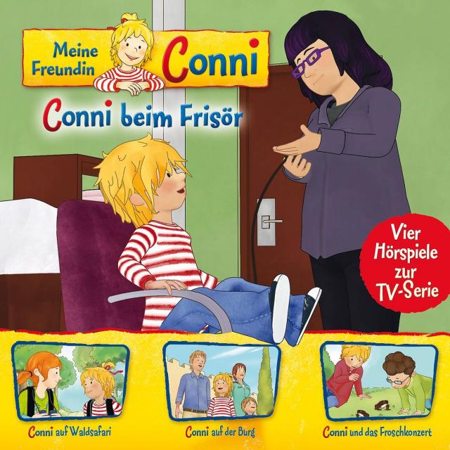 Meine Freundin Conni - Hörspiel zur TV-Serie / 07: Conni beim Frisör/Conni auf Waldsafari/Conni auf der Burg/Conni und das Froschkonzert
