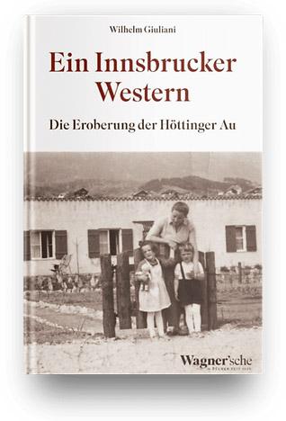 Ein Innsbrucker Western - Die Eroberung der Höttinger Au