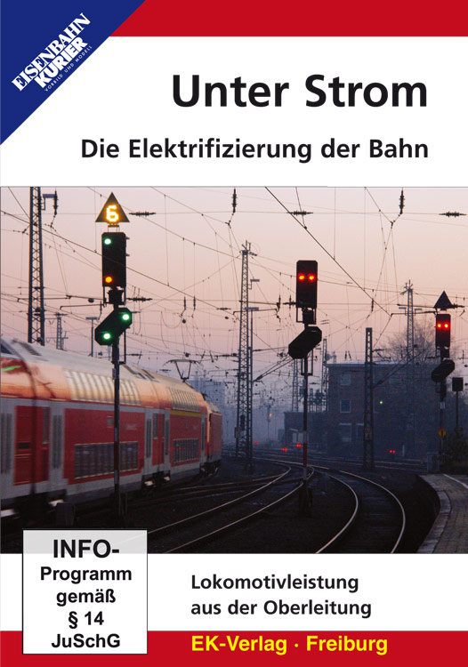 Unter Strom - Die Elektrifizierung der Bahn
