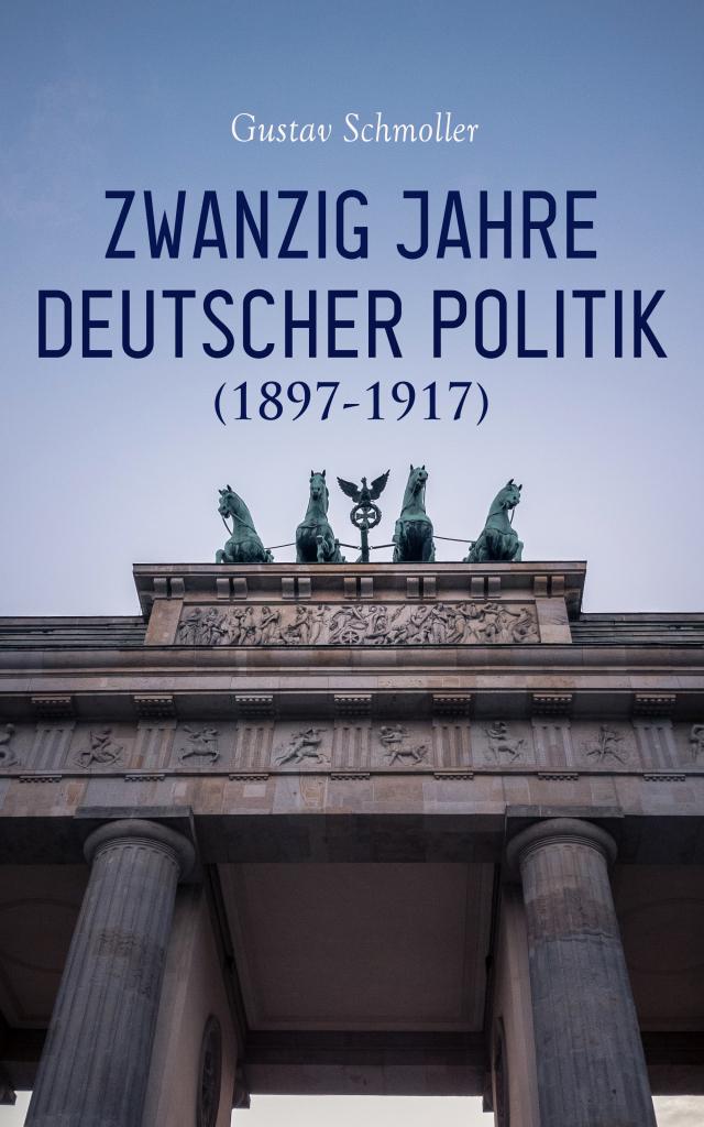 Zwanzig Jahre Deutscher Politik (1897-1917)