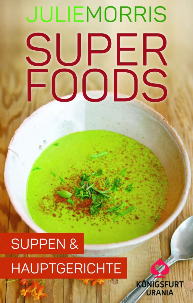 Superfoods - Suppen & Hauptgerichte
