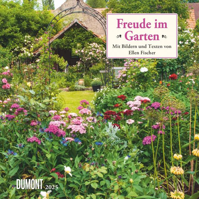 Freude im Garten 2025 ‒ Broschürenkalender ‒ mit informativen und poetischen Gartentexten ‒ Format 30 x 30 cm