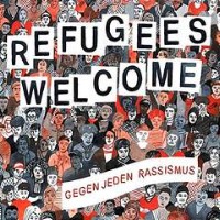 Refugees Welcome - Gegen jeden Rassismus