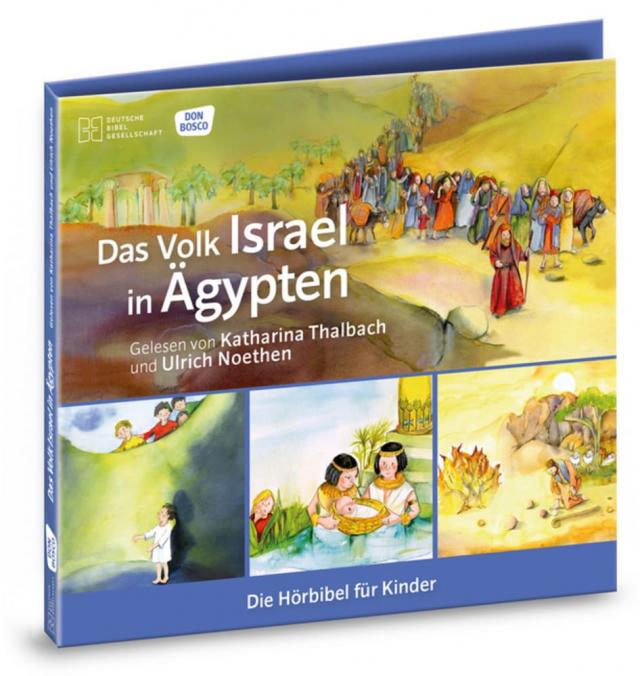 Das Volk Israel in Ägypten. Die Hörbibel für Kinder. Audio-CD. Gelesen von Katharina Thalbach und Ulrich Noethen