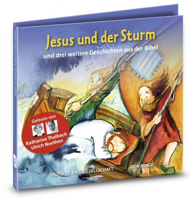 Jesus und der Sturm und drei weitere Geschichten aus der Bibel. Gelesen von Katharina Thalbach und Ulrich Noethen