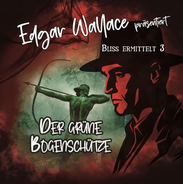 Edgar Wallace - Bliss ermittelt - Der grüne Bogenschütze, 1 Audio-CD