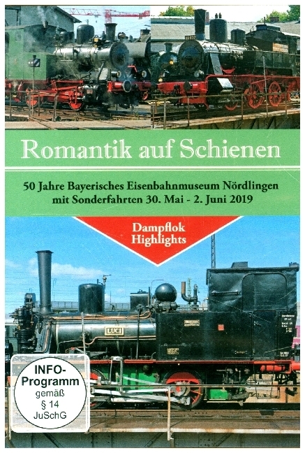 Romantik auf Schienen - 50 Jahre Bayerisches Eisenbahn Museum Nördlingen, 30. Mai - 2. Juni 2019, 1 DVD
