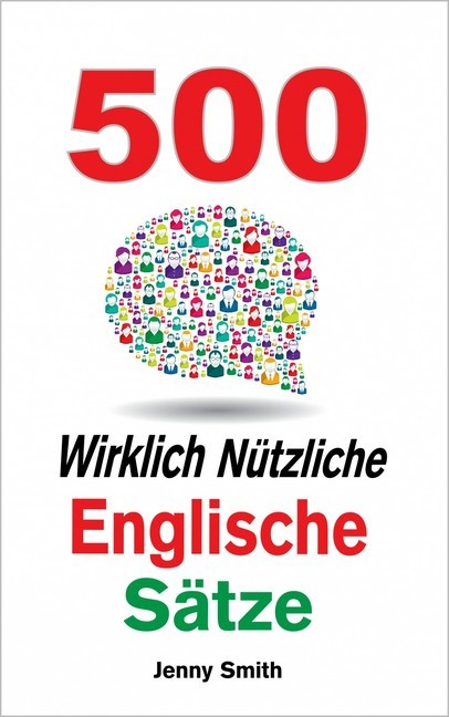 500 Wirklich Nützliche Englische Sätze