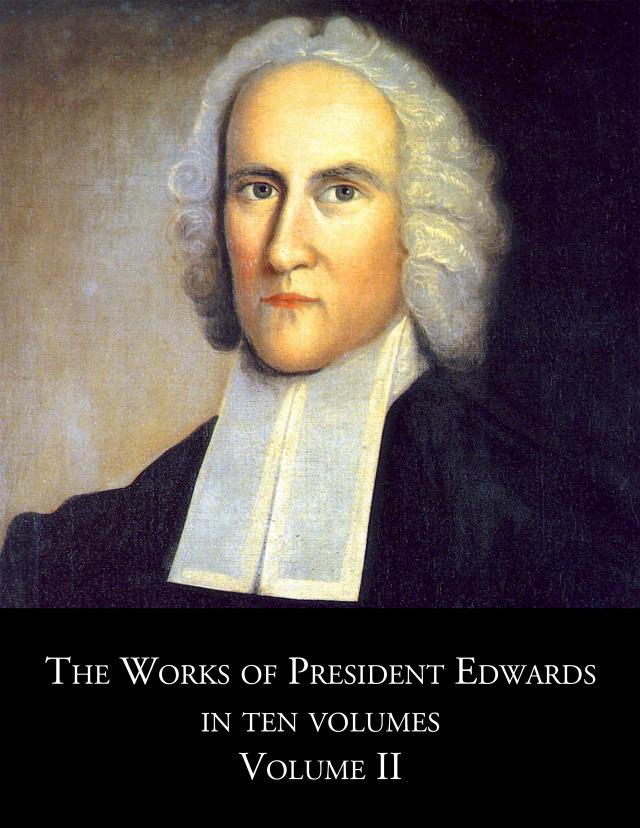 The Works of President Edwards, In Ten Volumes, Volume II