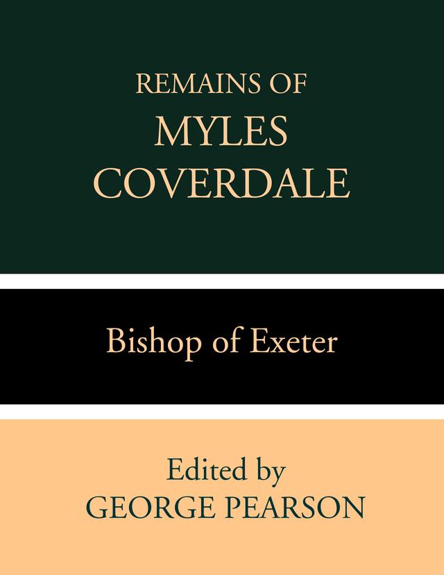 Remains of Myles Coverdale, Bishop of Exeter