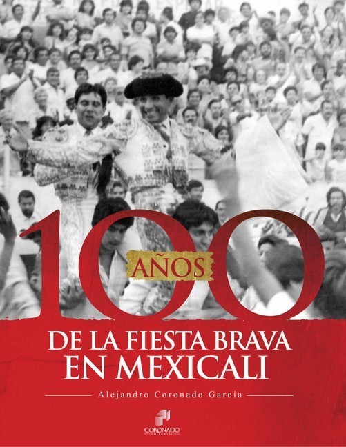 100 años de la Fiesta Brava en Mexicali