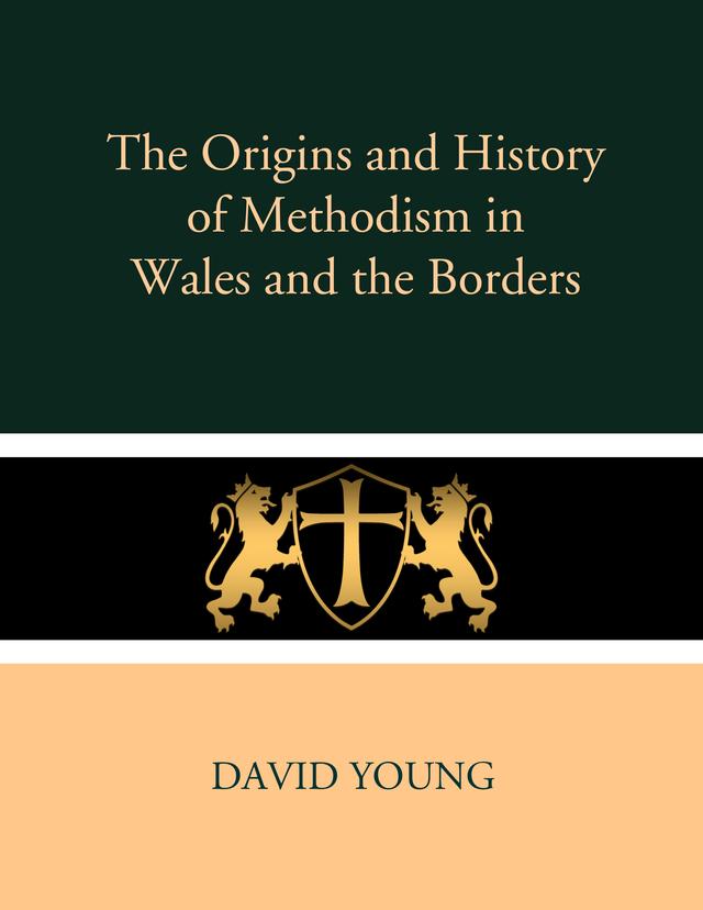 The Origins and History of Methodism in Wales and the Borders