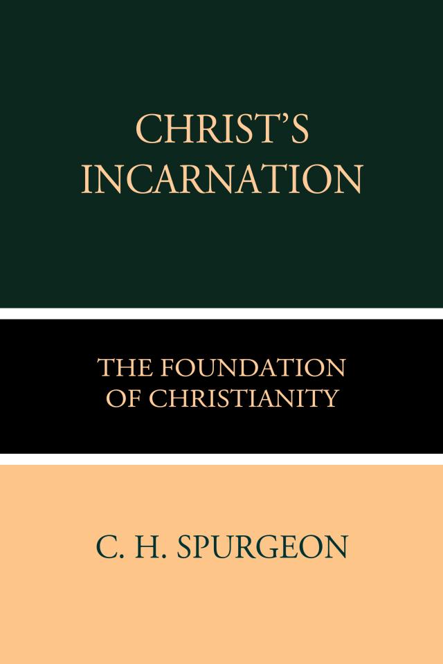 Christ's Incarnation the Foundation of Christianity