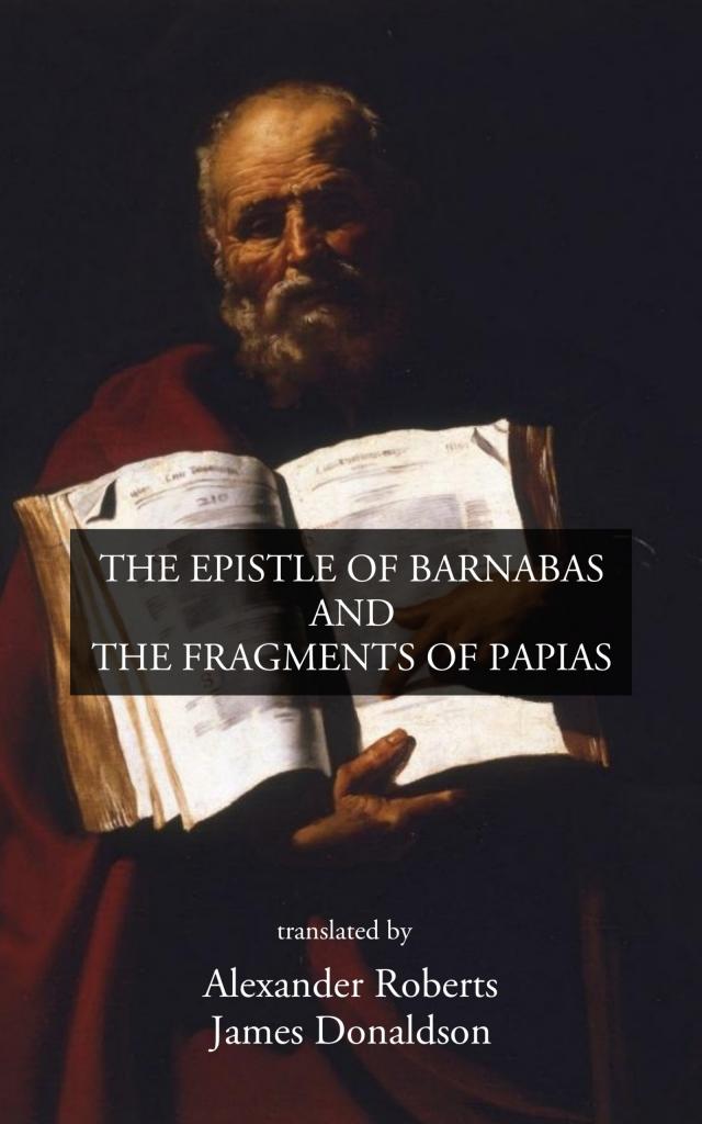 The Epistle of Barnabas and The Fragments of Papias