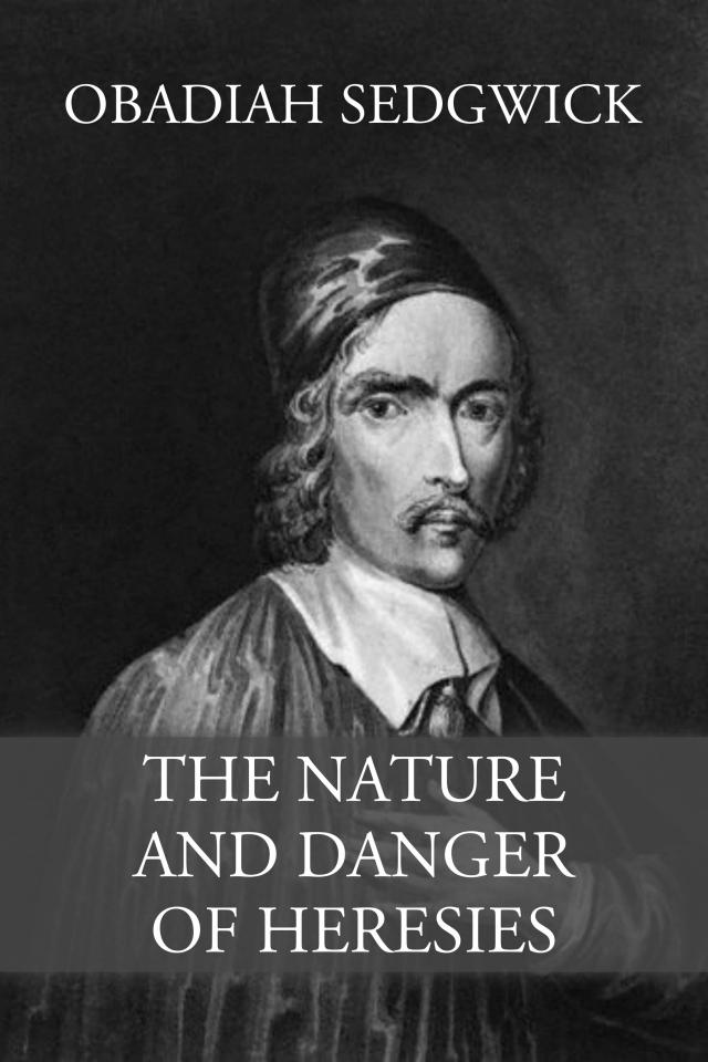 The Nature and Danger of Heresies