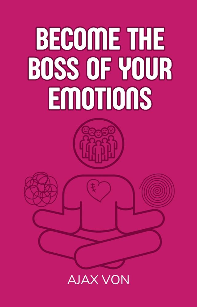 Become the Boss of Your Emotions