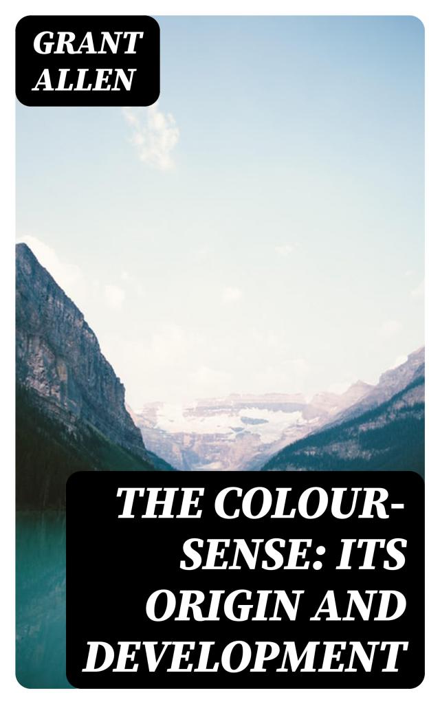 The Colour-Sense: Its Origin and Development