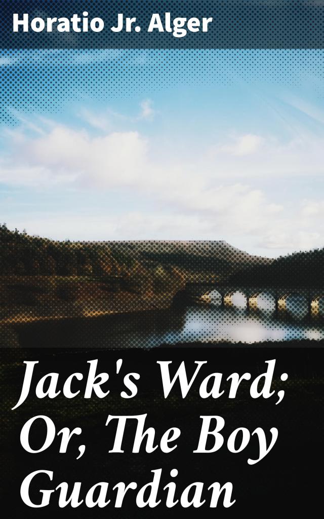Jack's Ward; Or, The Boy Guardian