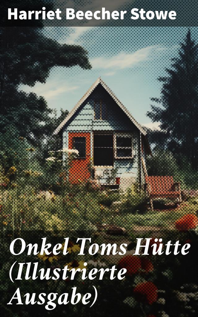 Onkel Toms Hütte (Illustrierte Ausgabe)