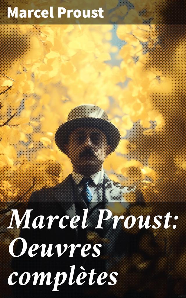 Marcel Proust: Oeuvres complètes
