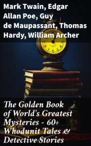 The Golden Book of World's Greatest Mysteries – 60+ Whodunit Tales & Detective Stories