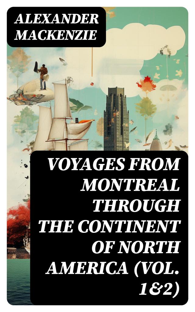 Voyages from Montreal Through the Continent of North America (Vol. 1&2)