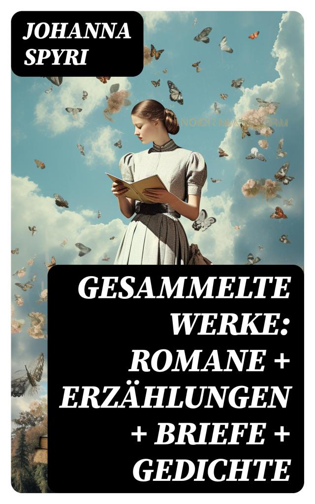 Gesammelte Werke: Romane + Erzählungen + Briefe + Gedichte
