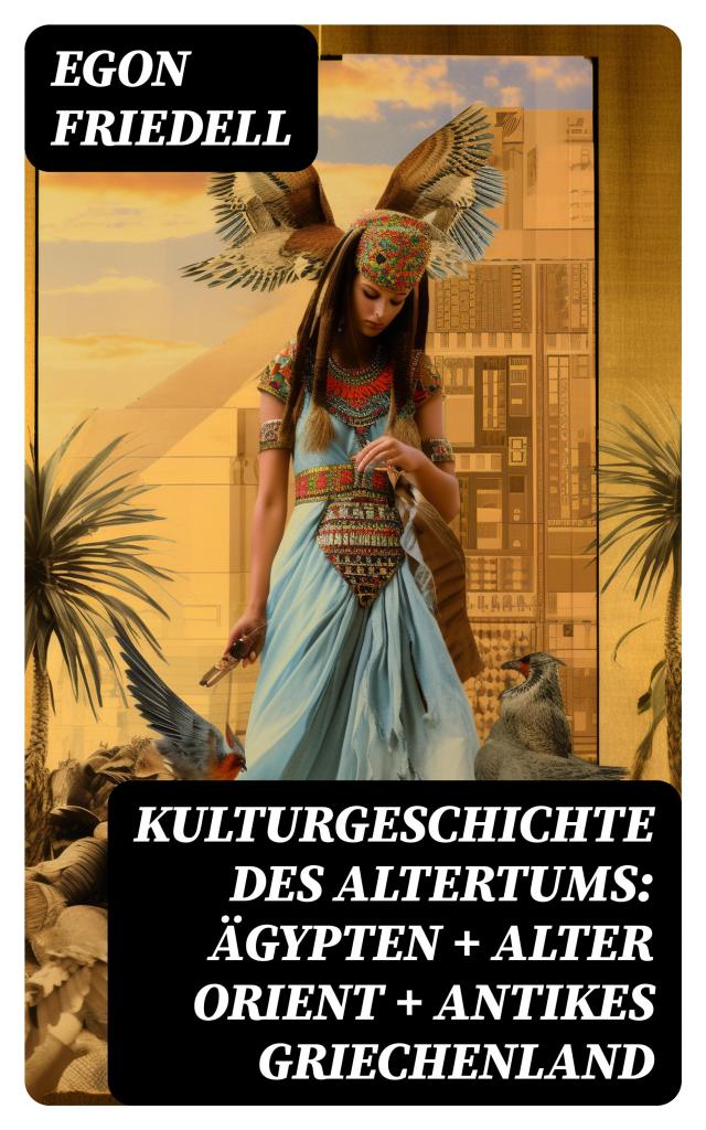 Kulturgeschichte des Altertums: Ägypten + Alter Orient + Antikes Griechenland