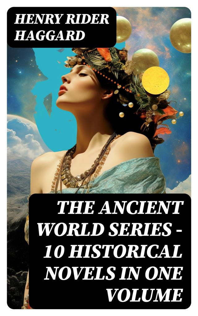 THE ANCIENT WORLD SERIES - 10 Historical Novels in One Volume