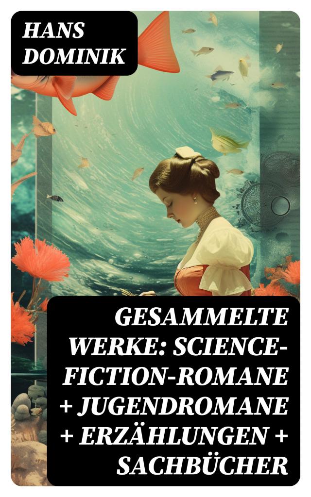Gesammelte Werke: Science-Fiction-Romane + Jugendromane + Erzählungen + Sachbücher