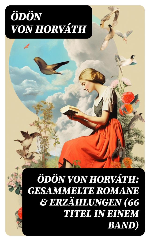 Ödön von Horváth: Gesammelte Romane & Erzählungen (66 Titel in einem Band)