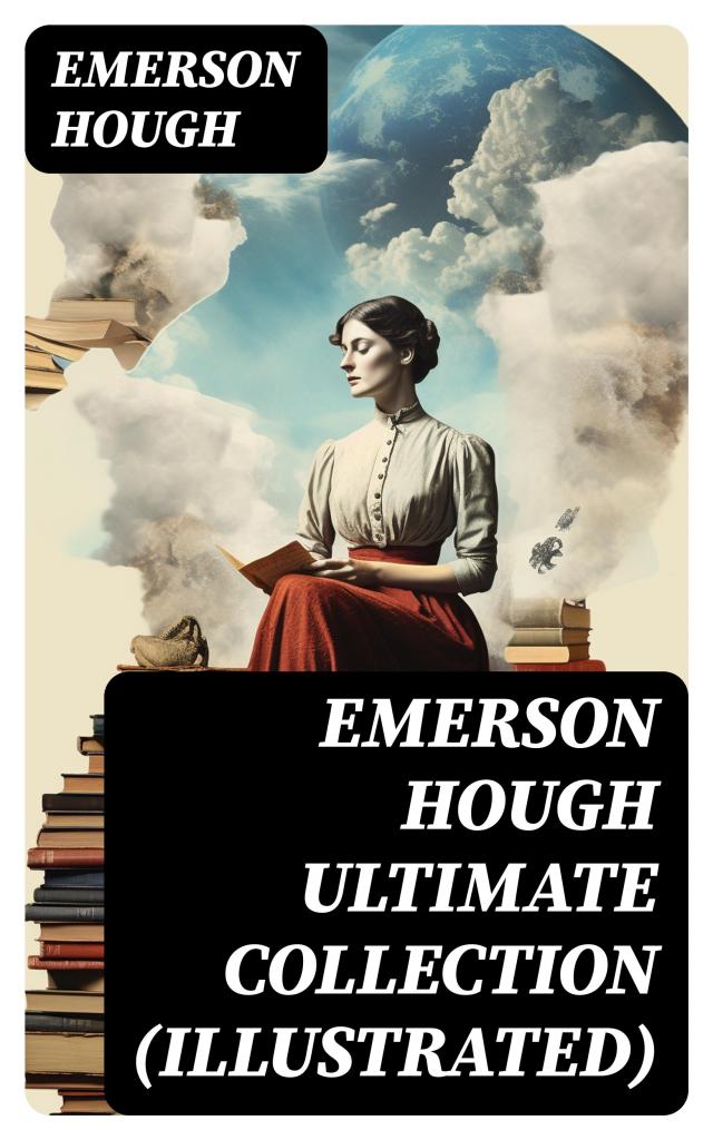 EMERSON HOUGH Ultimate Collection (Illustrated)