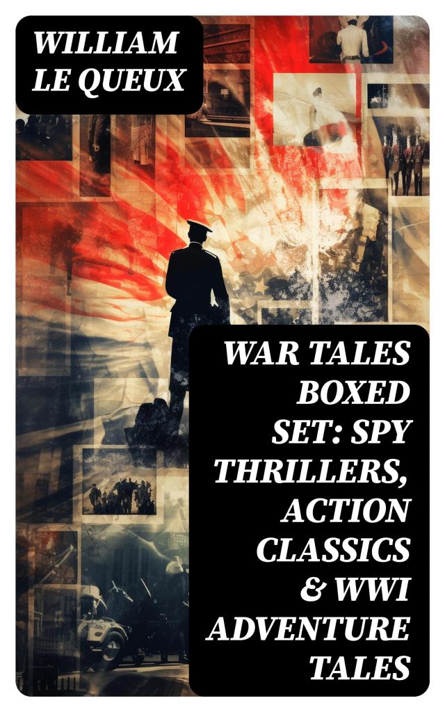 WAR TALES Boxed Set: Spy Thrillers, Action Classics & WWI Adventure Tales