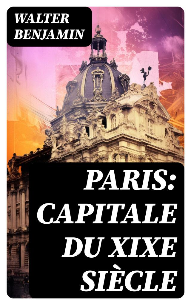 Paris: Capitale du XIXe siècle