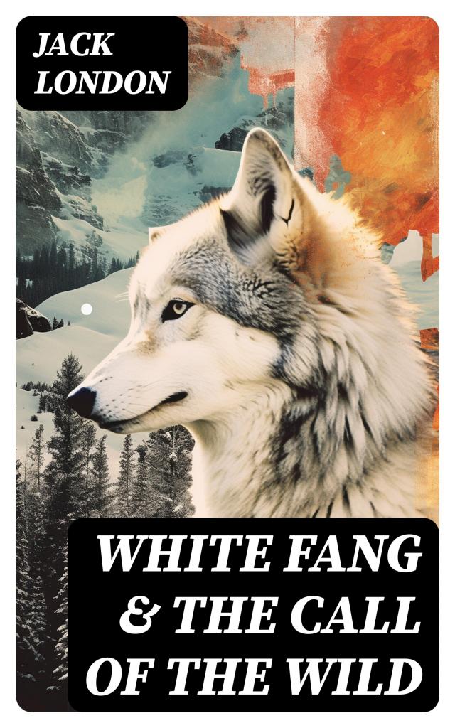 White Fang & The Call of the Wild