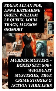 Murder Mystery - Boxed Set: 800+ Whodunit Mysteries, True Crime Stories & Action Thrillers