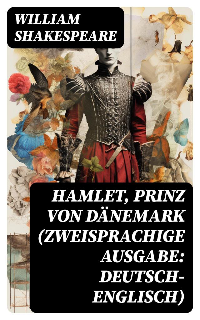 Hamlet, Prinz von Dänemark (Zweisprachige Ausgabe: Deutsch-Englisch)