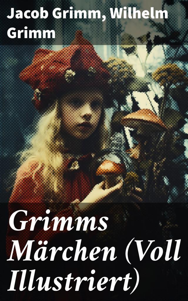 Grimms Märchen (Voll Illustriert)