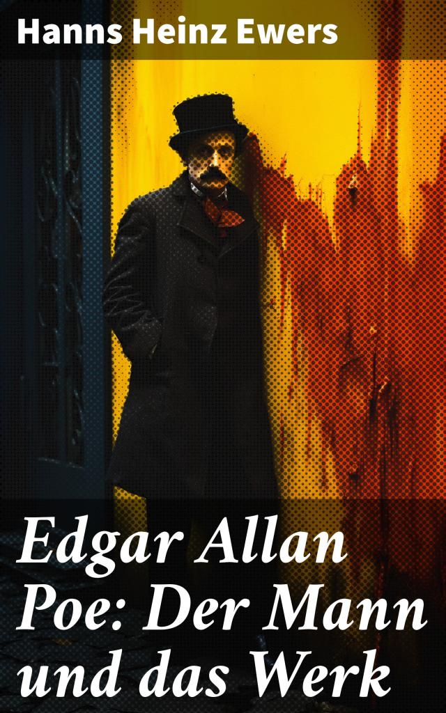 Edgar Allan Poe: Der Mann und das Werk