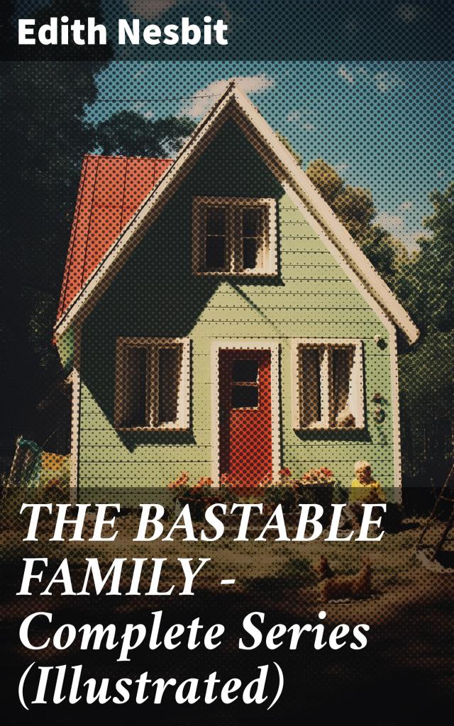THE BASTABLE FAMILY – Complete Series (Illustrated)