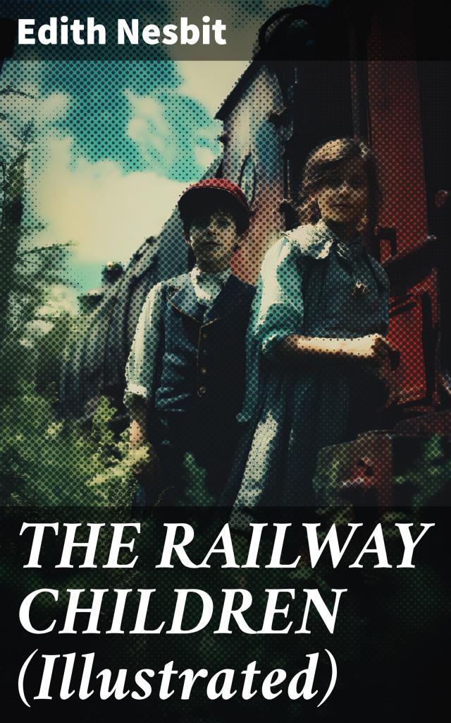 THE RAILWAY CHILDREN (Illustrated)