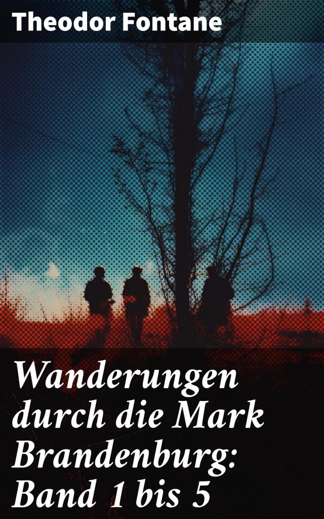 Wanderungen durch die Mark Brandenburg: Band 1 bis 5