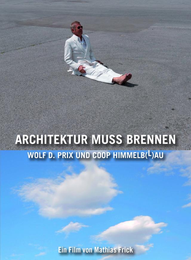 Architektur muss brennen: Wolf D. Pix und Coop Himmelb(l)au