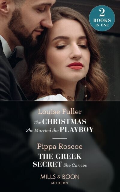 Christmas She Married The Playboy / The Greek Secret She Carries