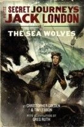 Secret Journeys of Jack London, Book Two: The Sea Wolves