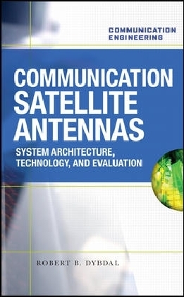 Communication Satellite Antennas: System Architecture, Technology, and Evaluation