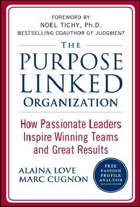 Purpose Linked Organization: How Passionate Leaders Inspire Winning Teams and Great Results