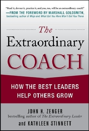 Extraordinary Coach: How the Best Leaders Help Others Grow